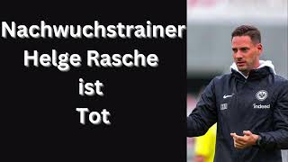 Nachwuchstrainer Helge Rasche ist Tot [upl. by Joris925]