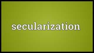 Secularization Meaning [upl. by Ruscio781]