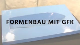 Formenbau mit Faserverbundwerkstoffen GFK [upl. by Boothe]