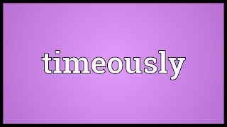 Timeously Meaning [upl. by Dav]