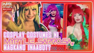 Cosplay costumes ni Myrtle Sarrosa magkano ang inaabot  Public Affairs Exclusives [upl. by Robbin]