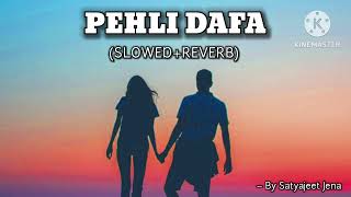 Pehli Dafa SlowedReverb Satyajeet Jena  lofi music [upl. by Mapes]