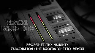 Proper Filthy Naughty  Fascination The Droyds Ghetto Remix HQ [upl. by Metzger75]