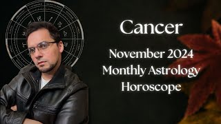 Cancer November 2024 Monthly Astrology Horoscope [upl. by Gibb945]