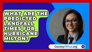 What Are the Predicted Landfall Times for Hurricane Milton  CountyOfficeorg [upl. by Ecirum]