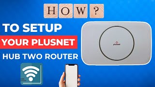 How to set up your Plusnet Hub Two router [upl. by Redna]