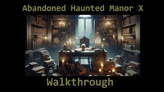 Walkthrough Abandoned Haunted Manor X [upl. by Eatnuahc]