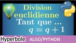 division euclidienne • algorithme • calculer quotient et reste  programmation python • arithmétique [upl. by Uzzi]