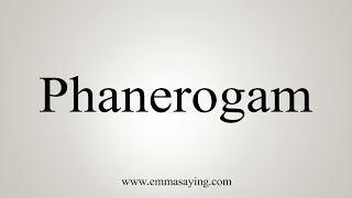 How To Say Phanerogam [upl. by Lewls]