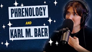 170 Phrenology and Karl M Baer [upl. by Oicaroh139]