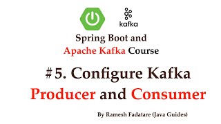 Spring Boot  Apache Kafka Tutorial  5  Configure Kafka Producer and Consumer [upl. by Akcimehs]