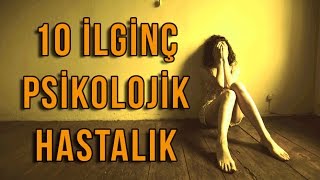 10 İlginç Psikolojik Hastalık [upl. by Omsoc100]