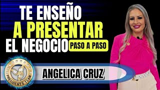 Te Enseño a Presentar el Negocio Paso a Paso  Angelica Cruz [upl. by Soalokcin]