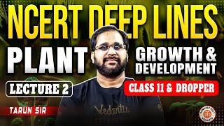 PLANT GROWTH AND DEVELOPMENT CLASS 11  NCERT DEEP LINES  COMPLETE NCERT FOR NEET 2025 BY TARUN SIR [upl. by Grizel]