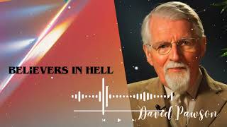 David Pawsons Sermon  Believers In Hell [upl. by Rivalee]