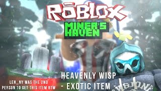 Miners Haven Exotic item Heavenly Wisp [upl. by Enirehtac]