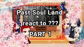 Past Soul Land react to   PART 1  YuuHeeeh [upl. by Balthazar]