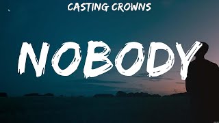 Casting Crowns Nobody Lyrics Hillsong UNITED Elevation Worship 2 [upl. by Leiser461]