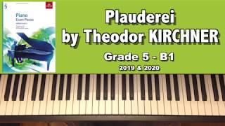 ABRSM Grade 5 Piano 2019 amp 2020 B1  KIRCHNER Plauderei [upl. by Ydisahc]