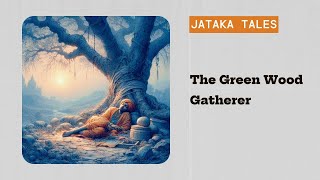 The Green Wood Gatherer Laziness  Jataka Tales [upl. by Soiritos]