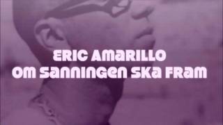 Om Sanningen Ska Fram  Eric Amarillo [upl. by Rebm]