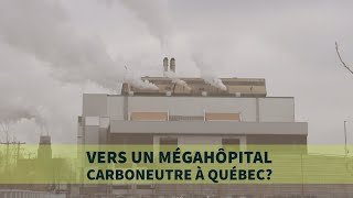 Vers un mégahôpital carboneutre à Québec [upl. by Auston283]