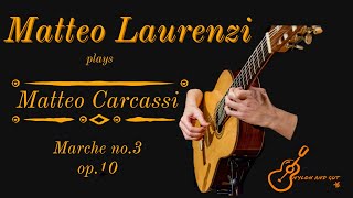 Matteo Laurenzi plays Matteo Carcassi  Marche no3 op10 [upl. by Aerua]