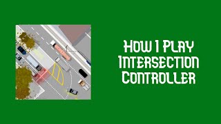 How I Play Intersection Controller [upl. by Uliram825]