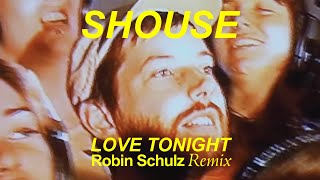 Shouse  Love Tonight Robin Schulz Remix [upl. by Helbonia726]