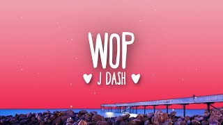 J Dash  WOP Lyrics  drop It to the floor then wop [upl. by Nikolaos]