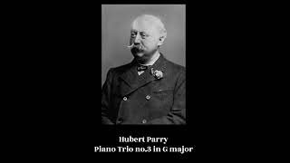 Hubert Parry  Piano Trio no3 in G major [upl. by Airetal346]