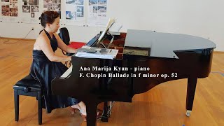 Ana Marija Kyunpiano F Chopin Ballade in f minor op 52 [upl. by Arannahs]