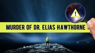 The Murder of Dr Elias Hawthorne  The Man Who Cured The Silent Gene [upl. by Riggs463]