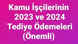 Kamu İşçilerinin 2023 ve 2024 Tediye Ödemeleri Önemli [upl. by Nipsirc]