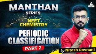 Periodic Classification  Part 2  Manthan Series  NEET 2024 Chemistry  Nitesh Devnani [upl. by Afesoj]