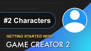 2 Getting Started with Game Creator 2  Characters [upl. by Sapienza106]