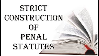 Strict Construction of Penal Statutes  Interpretation of Statutes  Law Guru [upl. by Aerdma]