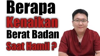 BERAPA KENAIKAN BERAT BADAN SELAMA HAMIL  TANYAKAN DOKTER [upl. by Talbott]