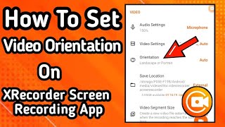 How to Set Video Orientation on XRecorder Screen Recording App  XRecorder App Tutorial [upl. by Sikes492]