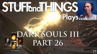 DARK SOULS 3  STUFFandTHINGS Plays Part 26  A DETOUR TO HELL [upl. by Aarika]