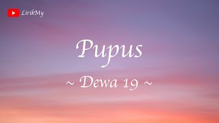 Dewa 19  Pupus Lirik [upl. by Etem]