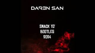 DAR3N SAN  Smack Yo 2024 Bootleg [upl. by Feltie759]