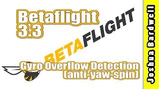 Betaflight 33 Gyro Overflow Detection AntiYawSpin [upl. by Havstad947]