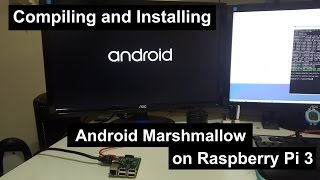 Compile and Install Android Marshmallow on raspberry pi 3 [upl. by Ayrolg321]