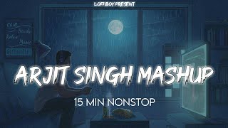 Nonstop Arjit Singh Mashup  Remix  Saturday Special  Lofi Boy [upl. by Ax]