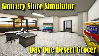 quotDay One Desert Grocerquot  Grocery Store Simulator  Episode 1 [upl. by Munro]