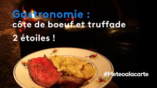 Gastronomie  côte de boeuf et truffade 2 étoiles   Météo à la carte [upl. by Ynagoham108]