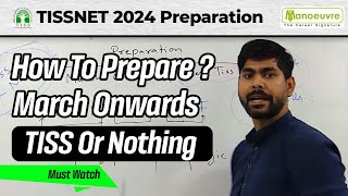 TISSNET 2024 Preparation  How To Prepare  March Onwards  TISS Or Nothing [upl. by Yennej]