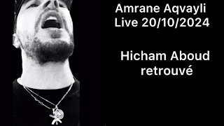 Amrane Aqvayli RK Live 20102024  Hicham Aboud retrouvé [upl. by Fujio423]