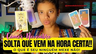 ♋️CÂNCER✨NOVEMBRO✨SOLTA QUE VEM NA HORA CERTA O QUE É SEU NINGUÉM MEXE NÃO🌹 [upl. by Drolyag]